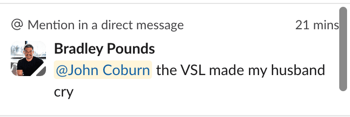 “The VSL made my husband cry”